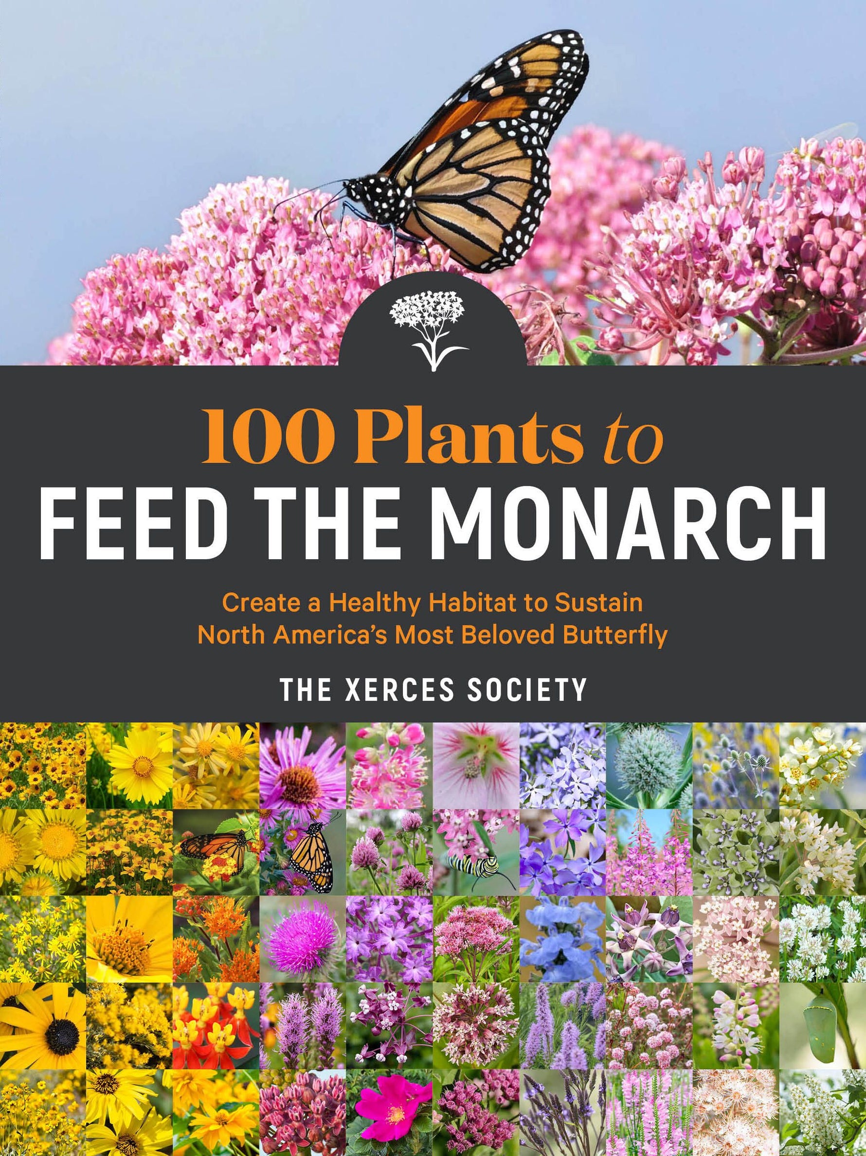Book - 100 Plants to Feed the Monarch 