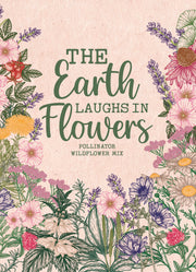 The Earth Laughs in Flowers flower seeds