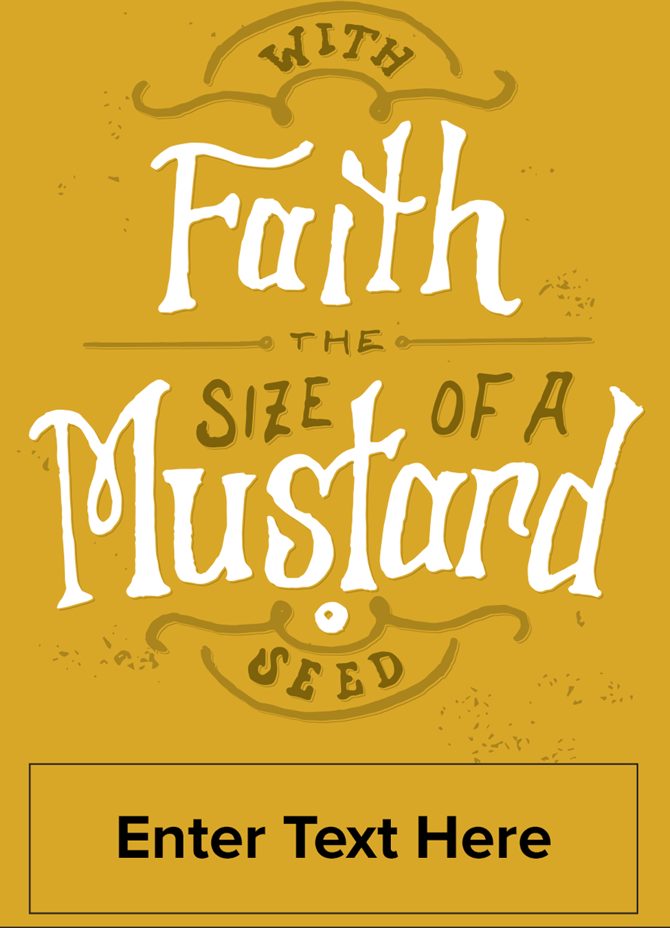 Yellow seed packet with stylized text saying 'with faith the size of a mustard seed' and a customizable label area on the front displaying placeholder text ‘enter text here’